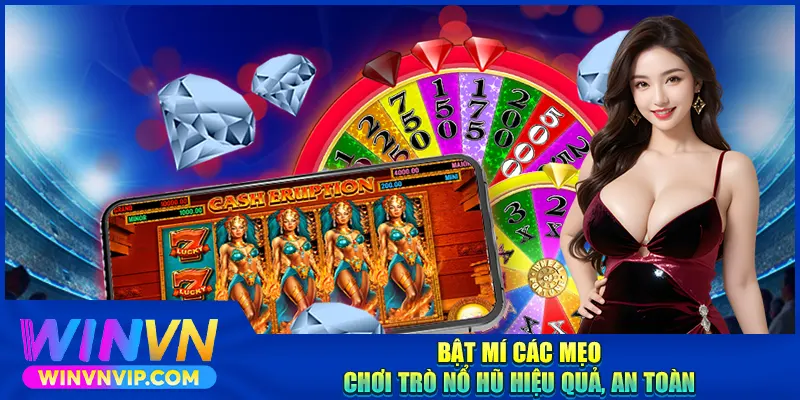 Bật mí các mẹo chơi game nổ hũ online hiệu quả, an toàn