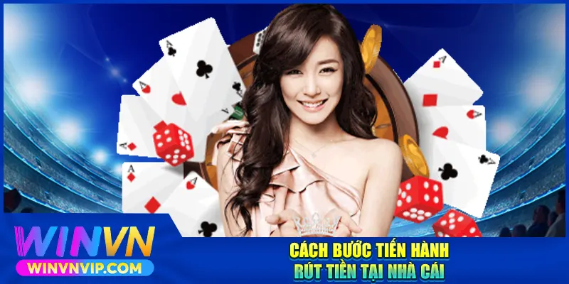 Cách bước tiến hành rút tiền Winvn