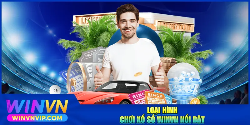 Loại hình chơi xổ số WINVN nổi bật