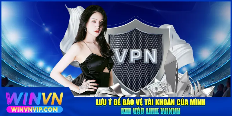 Những điều cần lưu ý khi vào link WINVN