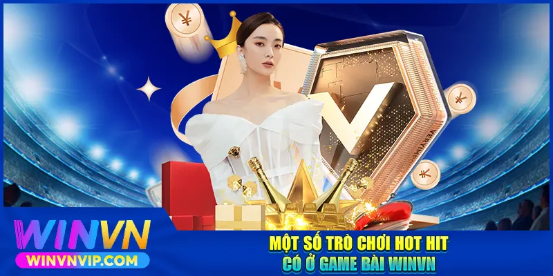 Một số trò chơi hot hit có ở game bài WINVN