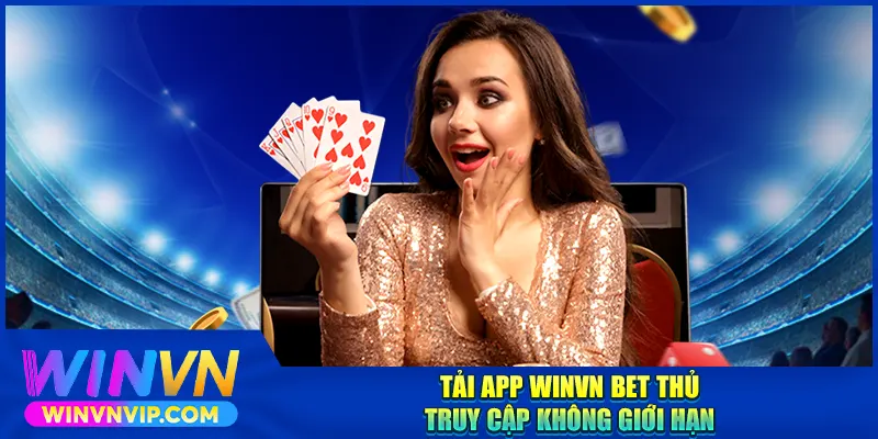 Tải app WINVN bet thủ truy cập không giới hạn