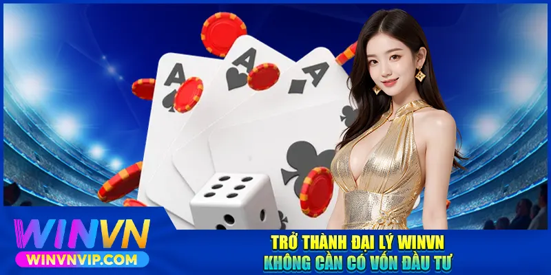 Lợi ích nhận được khi trở thành đại lý WINVN