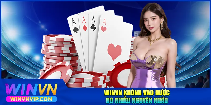 WINVN không vào được do nhiều nguyên nhân